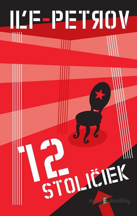 12 stoličiek - Iľja Iľf, Jevgenij Petrov 12 stoličiek - Iľja Iľf, Jevgenij Petrov