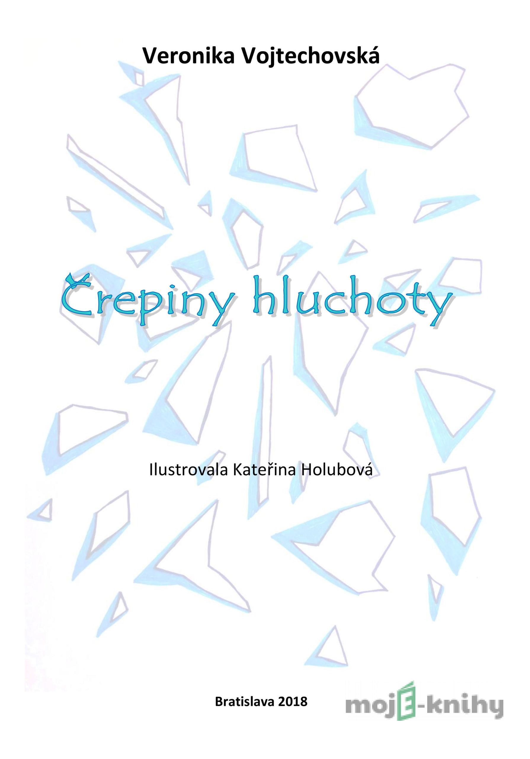 Črepiny hluchoty - Veronika Vojtechovská Črepiny hluchoty - Veronika Vojtechovská
