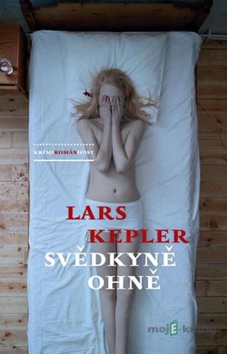 Svědkyně ohně - Lars Kepler Svědkyně ohně - Lars Kepler