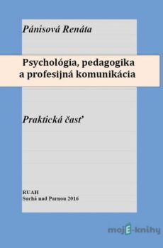 Psychológia, pedagogika a profesijná komunikácia - Renáta Pánisová