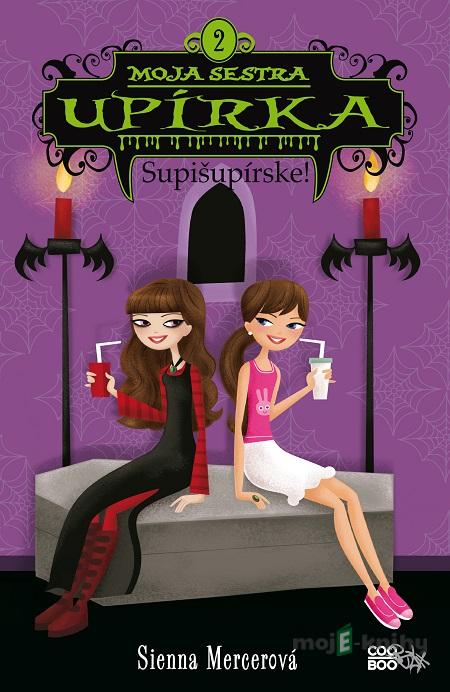 Moja sestra upírka 2: Supišupírske - Sienna Mercer Moja sestra upírka 2: Supišupírske - Sienna Mercer