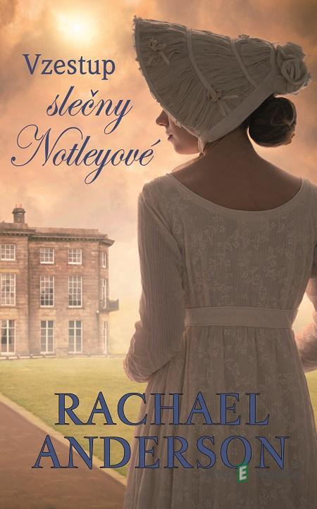 Vzestup slečny Notleyové - Rachael Anderson Vzestup slečny Notleyové - Rachael Anderson