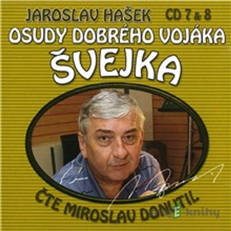 Osudy dobrého vojáka Švejka (CD 7 & 8) - Jaroslav Hašek,Dimitrij Dudík Osudy dobrého vojáka Švejka (CD 7 & 8) - Jaroslav Hašek,Dimitrij Dudík