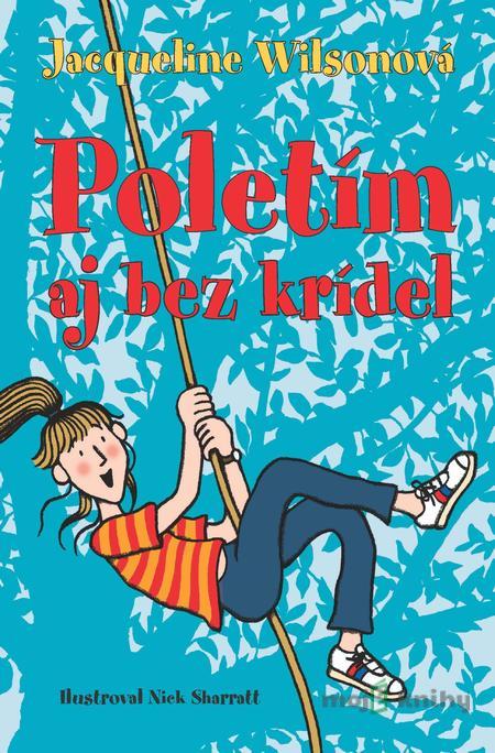 Poletím aj bez krídel - Jacqueline Wilson Poletím aj bez krídel - Jacqueline Wilson