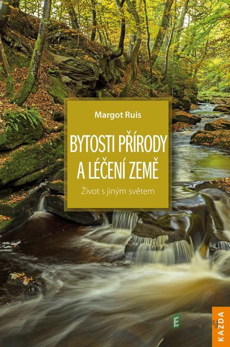 Bytosti přírody a léčení Země - Margot Ruis Bytosti přírody a léčení Země - Margot Ruis
