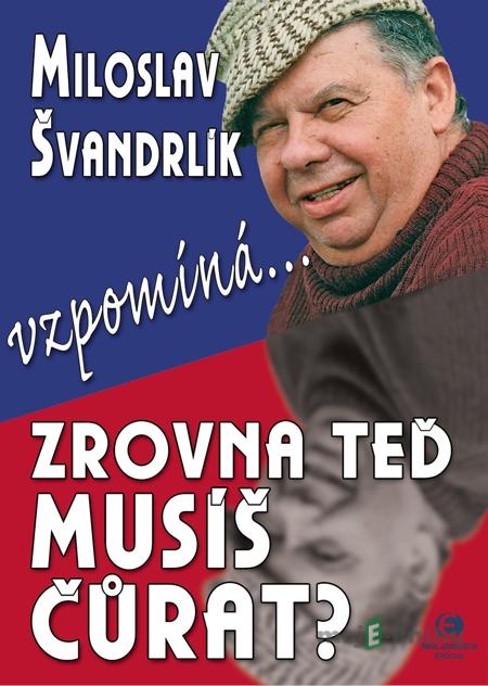 Zrovna teď musíš čůrat? - Miloslav Švandrlík Zrovna teď musíš čůrat? - Miloslav Švandrlík