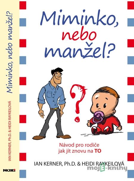 Miminko nebo manžel? - Ian Kerner, Heidi Reykeil Miminko nebo manžel? - Ian Kerner, Heidi Reykeil