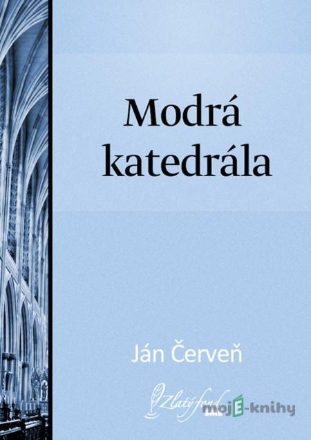 Modrá katedrála - Ján Červeň Modrá katedrála - Ján Červeň