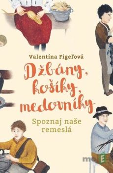 Džbány, košíky, medovníky - Valentína Figeľová