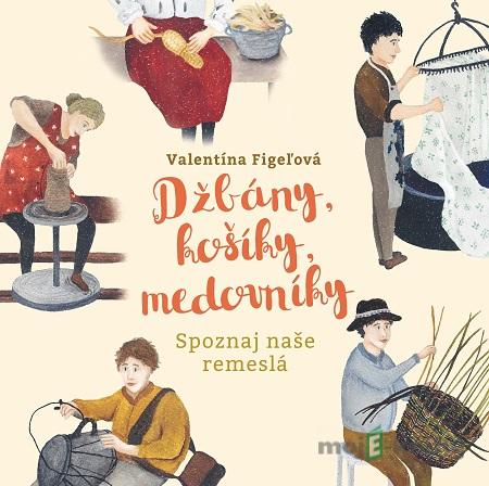 Džbány, košíky, medovníky - Valentína Figeľová Džbány, košíky, medovníky - Valentína Figeľová