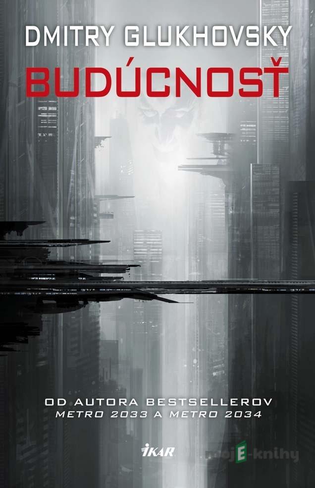 Budúcnosť - Dmitry Glukhovsky Budúcnosť - Dmitry Glukhovsky