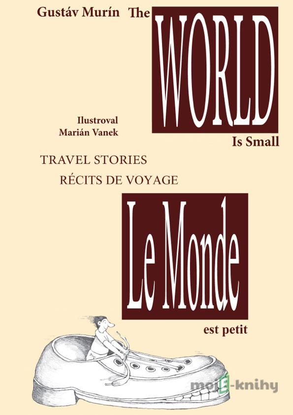 Le Monde est petit - The World is small - Gustáv Murín Le Monde est petit - The World is small - Gustáv Murín