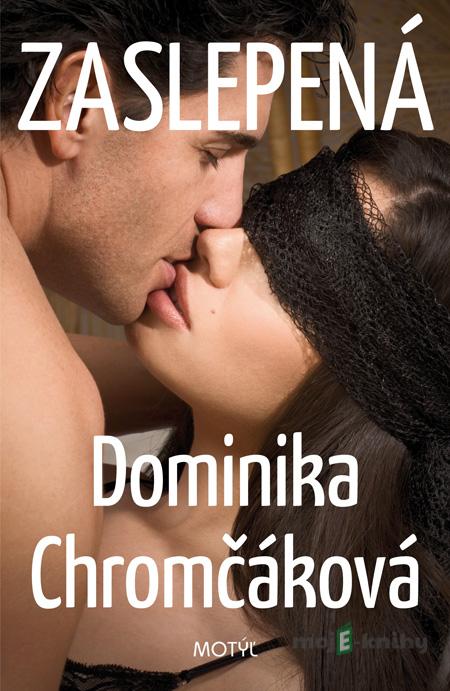 Zaslepená - Dominika Chromčáková Zaslepená - Dominika Chromčáková