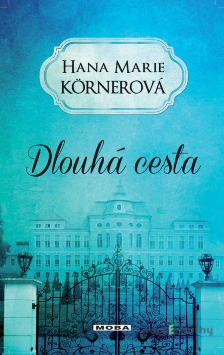 Dlouhá cesta - Hana Marie Körnerová Dlouhá cesta - Hana Marie Körnerová