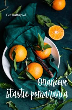 Oranžové šťastie pomaranča - Eva Raffajová