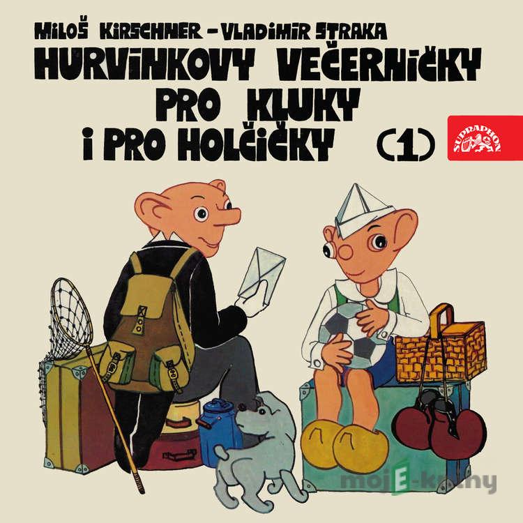 Hurvínkovy večerníčky pro kluky a pro holčičky 1 - Miloš Kirschner,Vladimír Straka Hurvínkovy večerníčky pro kluky a pro holčičky 1 - Miloš Kirschner,Vladimír Straka