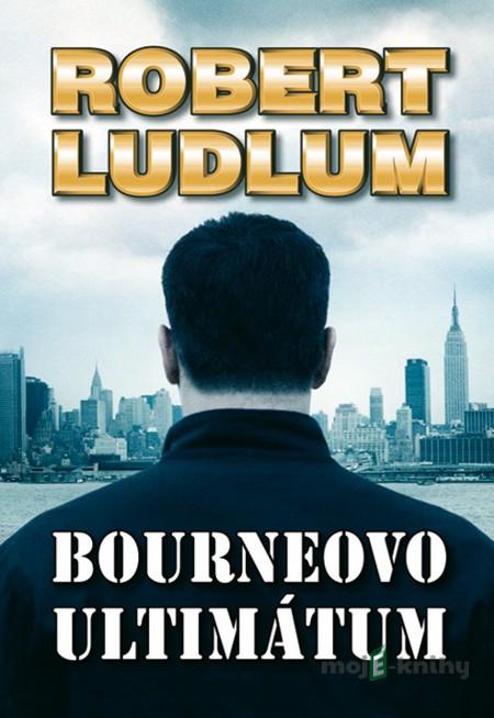 Bourneovo ultimátum - Robert Ludlum Bourneovo ultimátum - Robert Ludlum