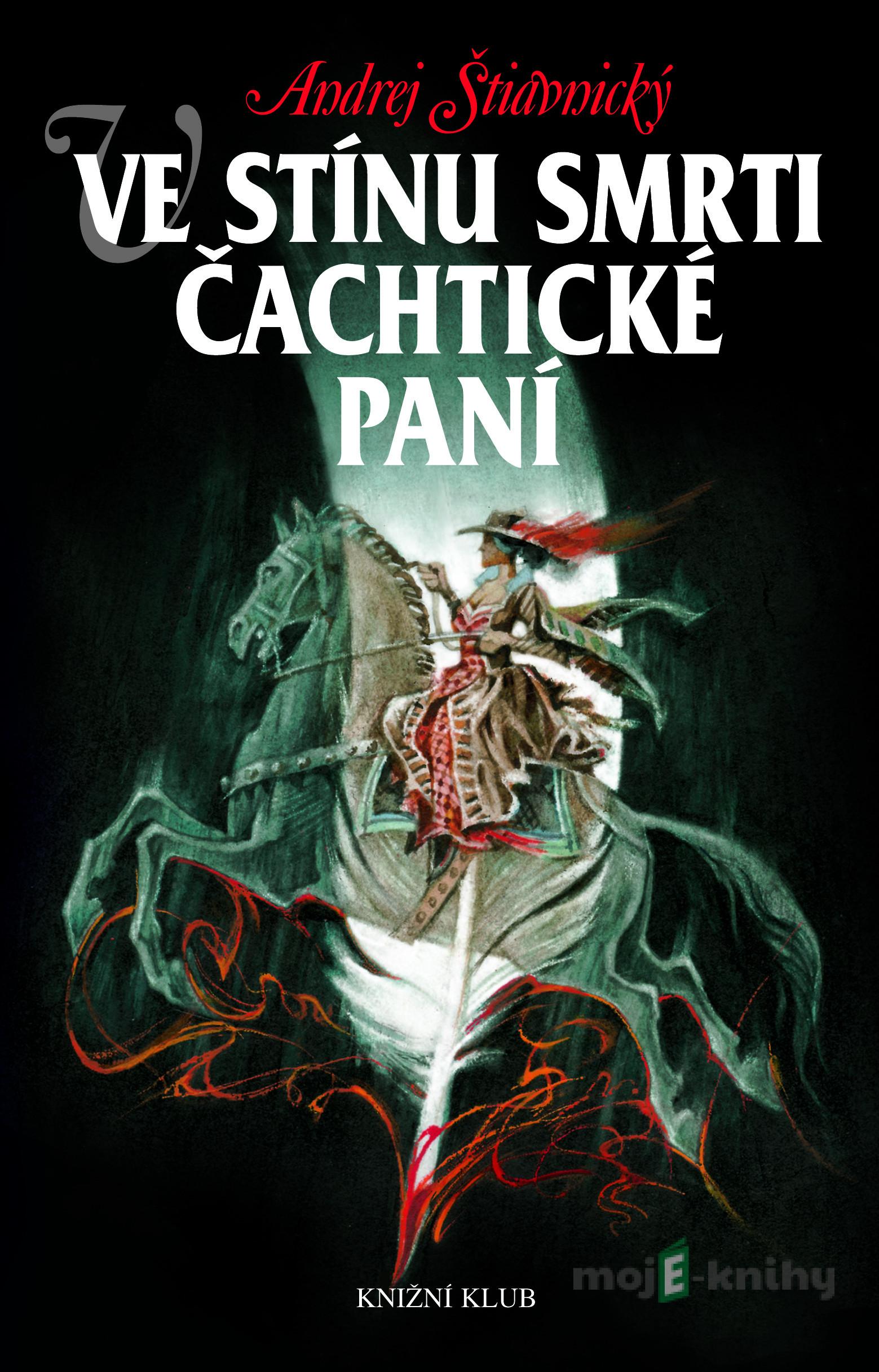 Ve stínu smrti Čachtické paní - Andrej Štiavnický Ve stínu smrti Čachtické paní - Andrej Štiavnický