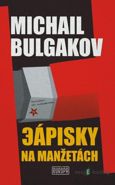 Zápisky na manžetách - Michail Bulgakov Zápisky na manžetách - Michail Bulgakov