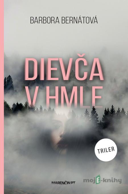 Dievča v hmle - Barbora Bernátová Dievča v hmle - Barbora Bernátová