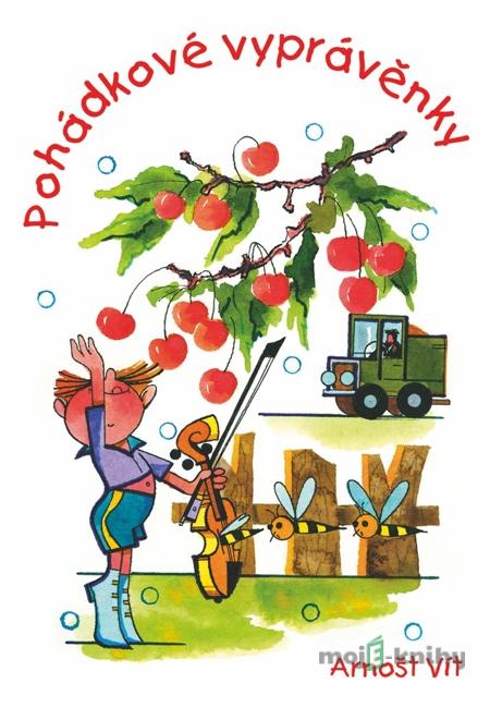 Pohádkové vyprávěnky - Arnošt Vít Pohádkové vyprávěnky - Arnošt Vít