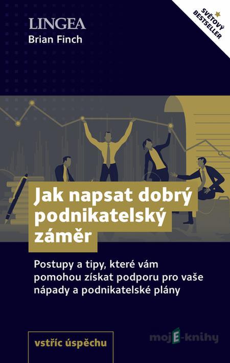 Jak napsat dobrý podnikatelský záměr - Brian Finch Jak napsat dobrý podnikatelský záměr - Brian Finch
