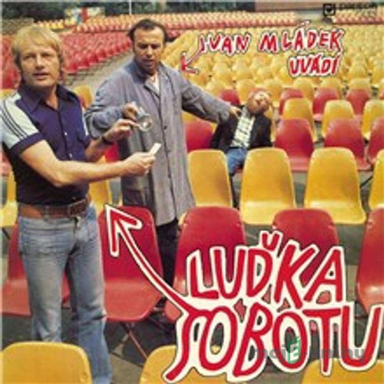 Ivan Mládek uvádí Luďka Sobotu - Zdeněk Svěrák,Luděk Sobota,Ivan Mládek,Jan Bošina,Edna Alexander,Sidney D. Mitchell,František Ketzek,František Šulc Ivan Mládek uvádí Luďka Sobotu - Zdeněk Svěrák,Luděk Sobota,Ivan Mládek,Jan Bošina,Edna Alexander,Sidney D. Mitchell,František Ketzek,František Šulc
