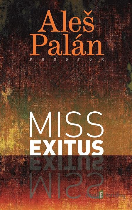 Miss Exitus - Aleš Palán Miss Exitus - Aleš Palán