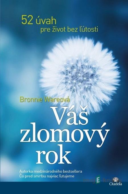 Váš zlomový rok - Bronnie Ware Váš zlomový rok - Bronnie Ware