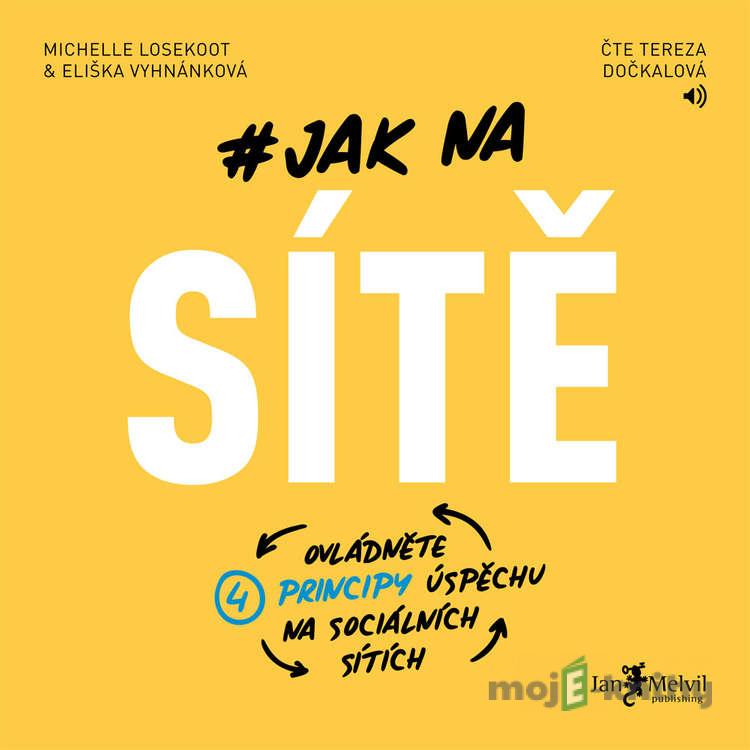 Jak na sítě - Eliška Vyhnánková,Michelle Losekoot Jak na sítě - Eliška Vyhnánková,Michelle Losekoot