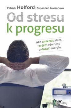Od stresu k progresu - Patrick Holford, Susannah Lawson