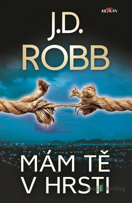 Mám tě v hrsti - J.D. Robb Mám tě v hrsti - J.D. Robb