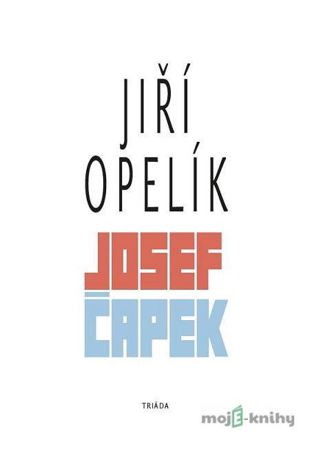 Josef Čapek - Jiří Opelík Josef Čapek - Jiří Opelík
