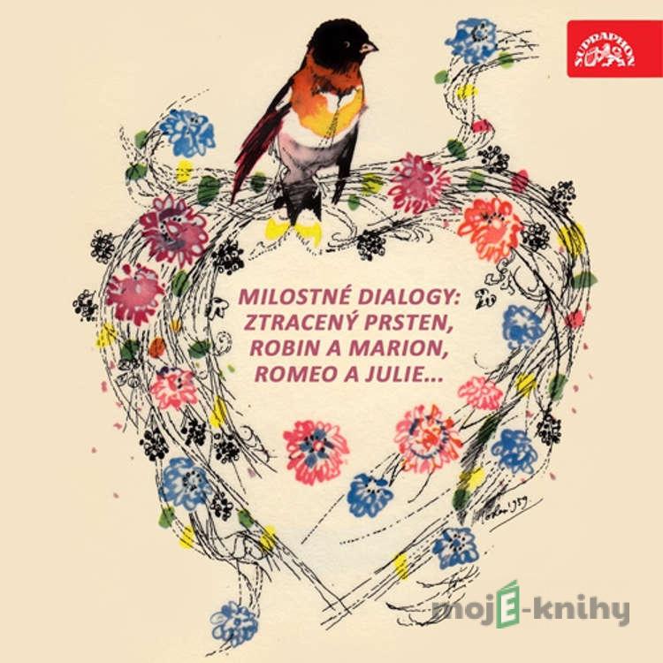 Milostné dialogy: Ztracený prsten, Robin a Marion, Romeo a Julie,... - William Shakespeare,Karel Čapek,Edmond Rostand,Michail Jurjevič Lermontov,Vítězslav Nezval, Kalidása,Adam de la Hall Milostné dialogy: Ztracený prsten, Robin a Marion, Romeo a Julie,... - William Shakespeare,Karel Čapek,Edmond Rostand,Michail Jurjevič Lermontov,Vítězslav Nezval, Kalidása,Adam de la Hall