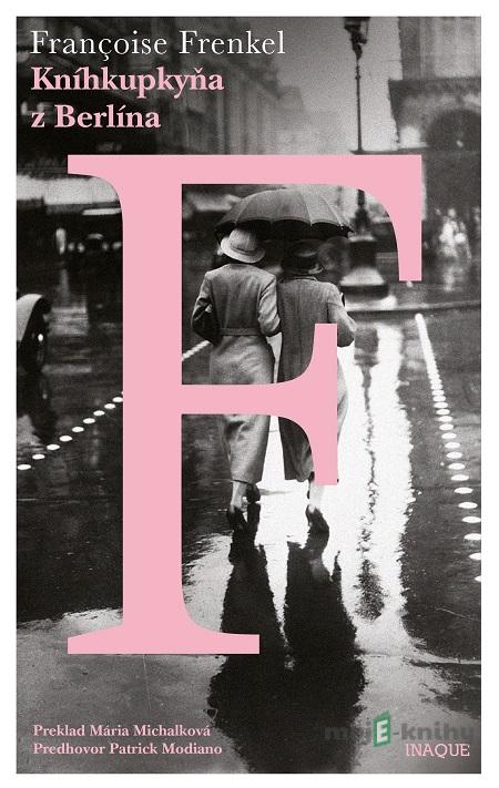 Kníhkupkyňa z Berlína - Francoise Frenkel Kníhkupkyňa z Berlína - Francoise Frenkel