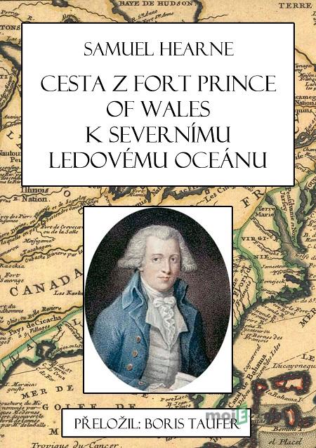 Cesta z Fort Prince of Wales k Severnímu ledovému oceánu - Zdeněk Pochylý, Boris Taufer Cesta z Fort Prince of Wales k Severnímu ledovému oceánu - Zdeněk Pochylý, Boris Taufer