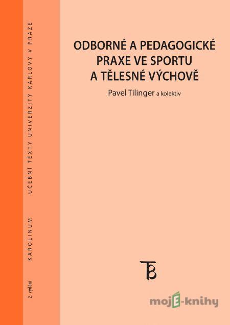 Odborné a pedagogické praxe ve sportu a tělesné výchově - Pavel Tilinger Odborné a pedagogické praxe ve sportu a tělesné výchově - Pavel Tilinger