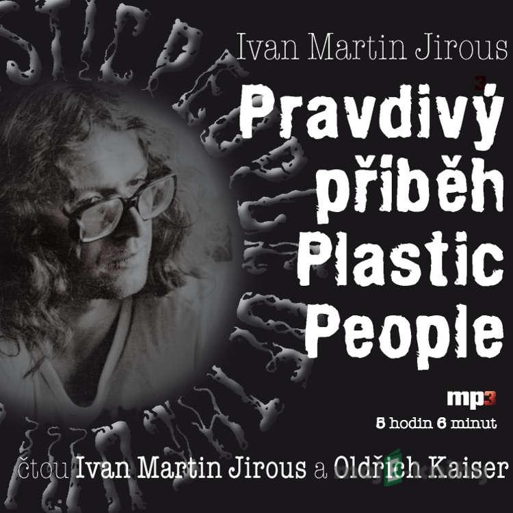 Pravdivý příběh Plastic People 1 - 12 - Ivan Martin Jirous Pravdivý příběh Plastic People 1 - 12 - Ivan Martin Jirous