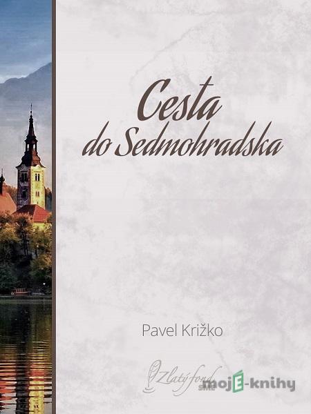 Cesta do Sedmohradska - Pavel Križko Cesta do Sedmohradska - Pavel Križko