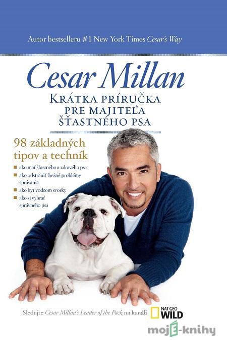 Krátka príručka pre majiteľa šťastného psa - Cesar Millan Krátka príručka pre majiteľa šťastného psa - Cesar Millan