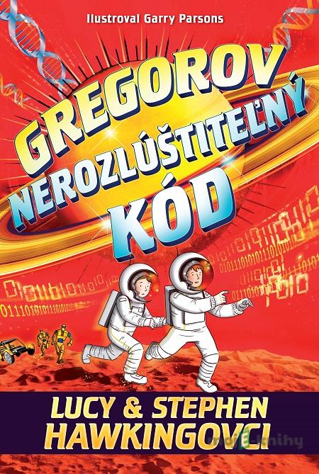 Gregorov nerozlúštiteľný kód - Lucy Hawking, Stephen Hawking Gregorov nerozlúštiteľný kód - Lucy Hawking, Stephen Hawking