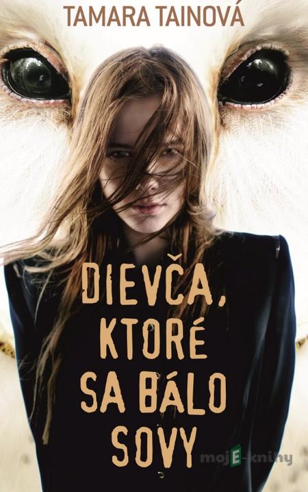 Dievča, ktoré sa bálo sovy - Tamara Tainová Dievča, ktoré sa bálo sovy - Tamara Tainová