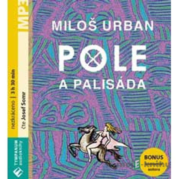 Pole a palisáda - Miloš Urban Pole a palisáda - Miloš Urban