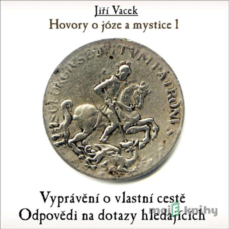 Hovory o józe a mystice 1 - Jiří Vacek Hovory o józe a mystice 1 - Jiří Vacek