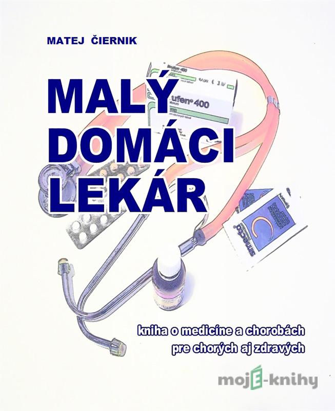 Malý domáci lekár - Matej Čiernik Malý domáci lekár - Matej Čiernik