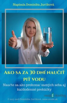 Ako sa za 30 dní naučiť piť vodu - Dominika Jurčíková