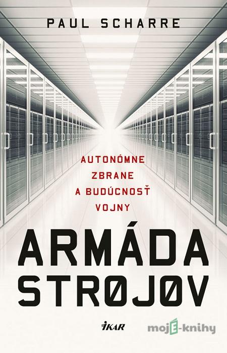 Armáda strojov - Paul Scharre Armáda strojov - Paul Scharre