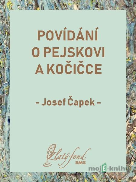 Povídání o pejskovi a kočičce - Josef Čapek Povídání o pejskovi a kočičce - Josef Čapek