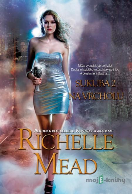 Sukuba 2 - Na vrcholu - Richelle Mead Sukuba 2 - Na vrcholu - Richelle Mead
