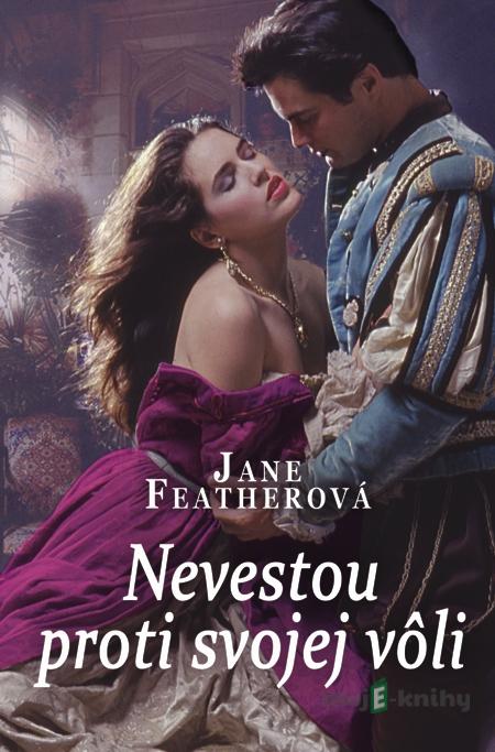 Nevestou proti svojej vôli - Jane Featherová Nevestou proti svojej vôli - Jane Featherová
